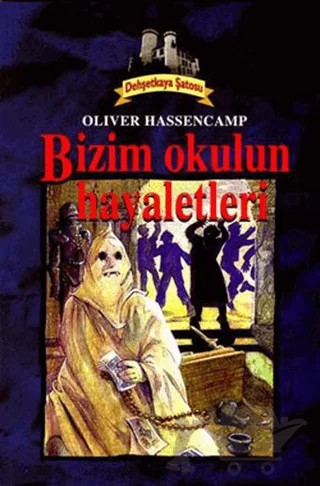 Bizim Okulun Hayaletleri Dehşetkaya Şatosu 11 – Oliver Hassencamp – Say Çocuk kitap kapağı