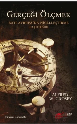 Gerçeği Ölçmek Batı Avrupa’da Nicelleştirme – Alfred W. Crosby – The Kitap kitap kapağı