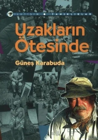 Uzakların Ötesinde – Güneş Karabuda – İletişim Yayınevi kitap kapağı