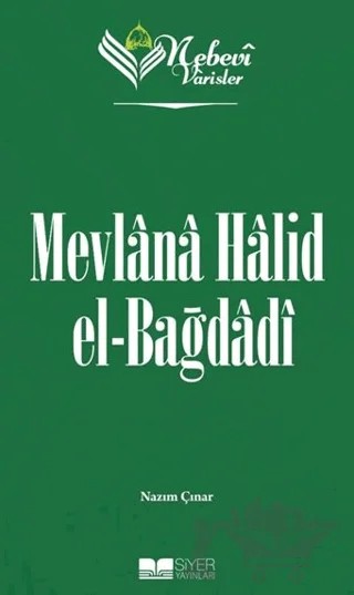 Mevlana Halid el-Bağdadı - Nebevi Varisler 83 – Nazım Çınar – Siyer Yayınları kitap kapağı