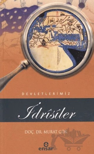 İdrisiler Devletlerimiz - 25 – Murat Gök – Ensar Neşriyat kitap kapağı