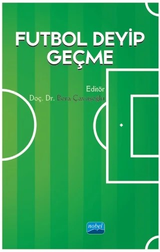 Futbol Deyip Geçme – S. Bora Çavuşoğlu – Nobel Akademik Yayıncılık kitap kapağı
