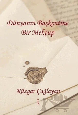 Dünyanın Başkentine Bir Mektup – Rüzgar Çağlayan – İkinci Adam Yayınları kitap kapağı