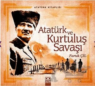 Atatürk ve Kurtuluş Savaşı – Faruk Çil – Altın Kitaplar kitap kapağı