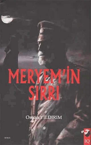 Meryem'in Sırrı – Orhan Yıldırım – IQ Kültür Sanat Yayıncılık kitap kapağı
