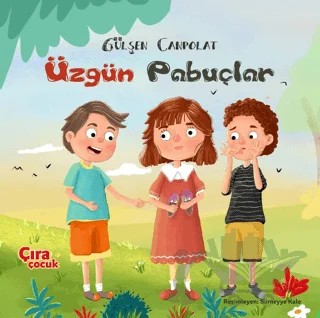 Üzgün Pabuçlar – Gülşen Canpolat – Çıra Çocuk Yayınları kitap kapağı