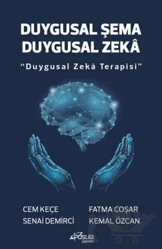 Duygusal Şema Duygusal Zeka – Cem Keçe, Fatma Coşar, Kemal Özcan, Senai Demirci – Pusula (Kişisel) Yayıncılık kitap kapağı