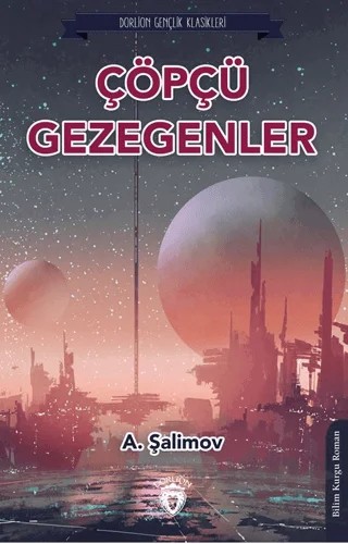 Çöpçü Gezegenler – A. Şalimov – Dorlion Yayınları kitap kapağı