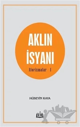 Aklın İsyanı Aforizmalar 1 – Hüseyin Kaya – SR Yayınevi kitap kapağı