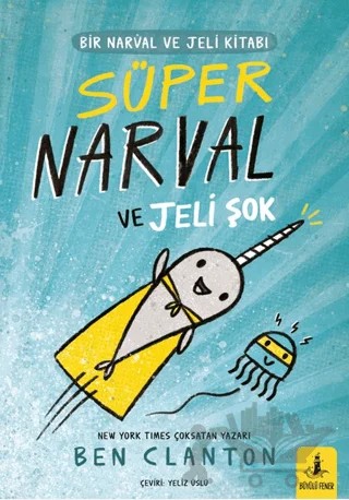 Bir Narval ve Jeli Kitabı - Süper Narval ve Jeli Şok – Ben Clanton – Büyülü Fener Yayınları kitap kapağı