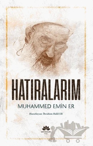 Hatıralarım- Muhammed Emin Er – İbrahim Halil Er – Mevsimler Kitap kitap kapağı