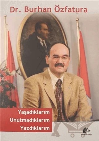 Yaşadıklarım Unutmadıklarım Yazdıklarım – Burhan Özfatura – Meşe Kitaplığı kitap kapağı