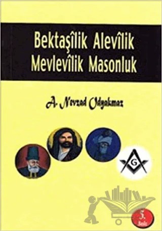 Bektaşilik Alevilik Mevlevilik Masonluk – A. Nevzat Odyakmaz – Kitap Dostu Yayınları kitap kapağı