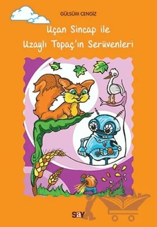 Uçan Sincap İle Uzaylı Topaç'ın Serüvenleri – Gülsüm Cengiz – Say Yayınları kitap kapağı