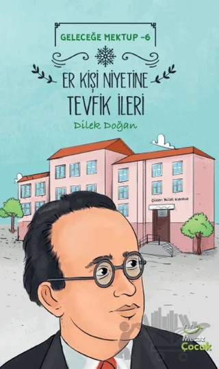 Geleceğe Mektup 6 - Er Kişi Niyetine Tevfik İleri – Dilek Doğan – Mecaz Çocuk kitap kapağı