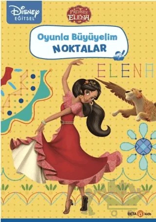 Disney Eğitsel Oyunla Büyüyelim Noktalar - Prenses Elena – Kollektif – Beta Kids kitap kapağı