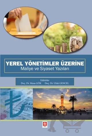 Yerel Yönetimler Üzerine Maliye ve Siyaset Yazıları – Musa Gök, Ufuk Gencel – Ekin Basım Yayın kitap kapağı