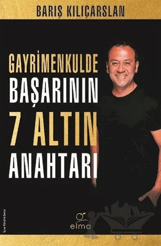 Gayrimenkulde Başarının 7 Altın Anahtarı – Barış Kılıçarslan – ELMA Yayınevi kitap kapağı