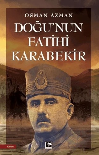 Doğu’nun Fatihi Karabekir – Osman Azman – Çınaraltı Yayınları kitap kapağı