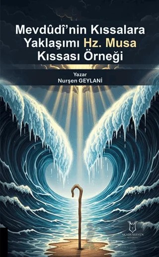 Mevdudi’nin Kıssalara Yaklaşımı: Hz. Musa Kıssası Örneği – Nurşen Geylani – Akademisyen Kitabevi kitap kapağı