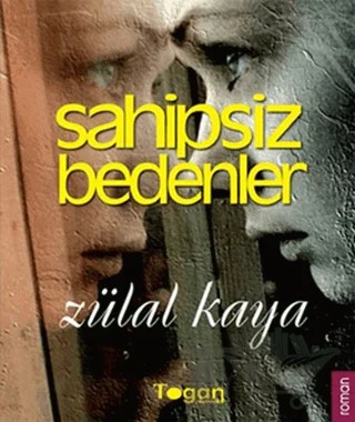 Sahipsiz Bedenler – Zülal Kaya – Togan Yayıncılık kitap kapağı