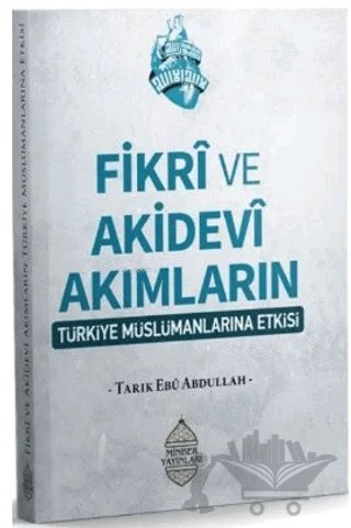 Fikrî ve Akidevî Akımların Türkiye Müslümanların Etkisi – Tarık Ebu Abdullah – Minber Yayınları kitap kapağı