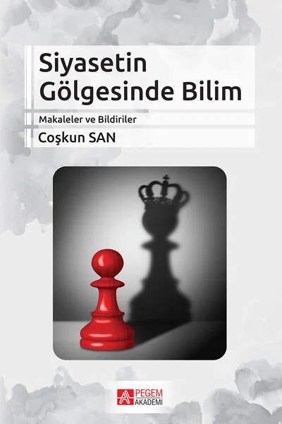 Siyasetin Gölgesinde Bilim – Coşkun San – Pegem Akademi Yayıncılık kitap kapağı