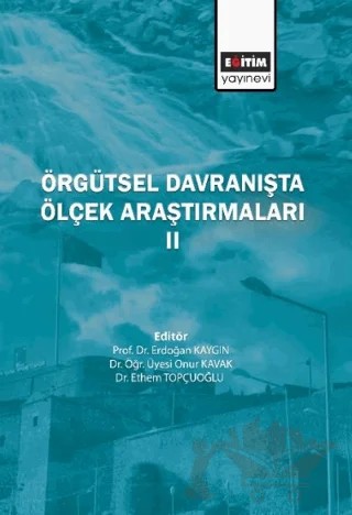 Örgütsel Davranışta Ölçek Araştırmaları 2 – Elif Çelik, İlknur Kumkale, Tuğba Özsoy, Hakan Çayalan, Erdoğan Kaygın, Emrah Özsoy, Kemaleddin Eryeşil, Rukiye Şamcı Karadeniz, Ethem Topçuoğlu, Engin Karafakıoğlu, Fatma Gamze Bozkurt, Serdal Özkes, Onur Kavak – Eğitim Yayınevi - Bilimsel Eserler kitap kapağı