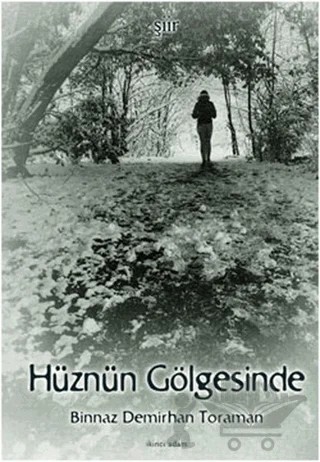 Hüznün Gölgesinde – Binnaz Demirhan Toraman – İkinci Adam Yayınları kitap kapağı