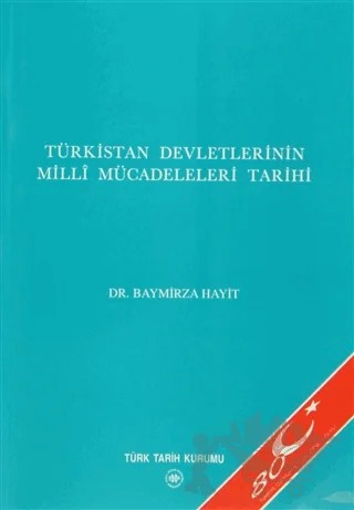 Türkistan Devletlerinin Milli Mücadeleleri Tarihi – Baymirza Hayıt – Türk Tarih Kurumu Yayınları kitap kapağı