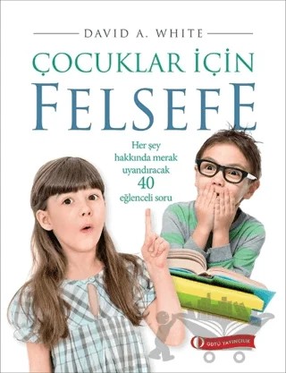 Çocuklar İçin Felsefe – David A. White – ODTÜ Geliştirme Vakfı Yayıncılık kitap kapağı