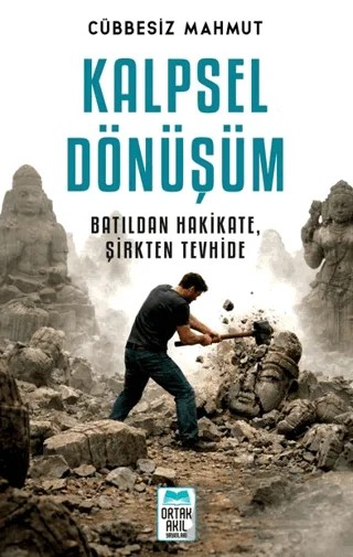 Kalpsel Dönüşüm – Cübbesiz Mahmut – Ortak Akıl Yayınları kitap kapağı