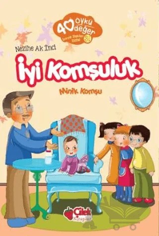 İyi Komşuluk - 40 Öykü 40 Değer – Nezihe Ak İnci – Çilek Kitaplar kitap kapağı