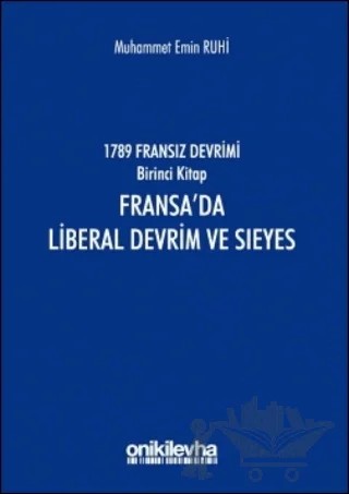 1789 Fransız Devrimi Birinci Kitap: Fransa'da Liberal Devrim ve Sieyes – Muhammet Emin Ruhi – On İki Levha Yayınları kitap kapağı