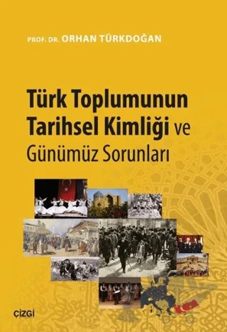 Türk Toplumunun Tarihsel Kimliği ve Günümüz Sorunları – Orhan Türkdoğan – Çizgi Kitabevi Yayınları kitap kapağı