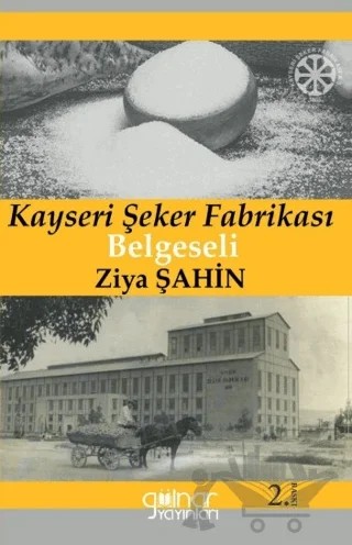Kayseri Şeker Fabrikası Belgeseli Söğütlü Kahvenin Müdavimleri – Ziya Şahin – Gülnar Yayınları kitap kapağı