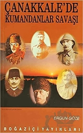 Çanakkale’de Kumandanlar Savaşı – Ergun Göze – Boğaziçi Yayınları kitap kapağı