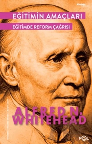 Eğitimin Amaçları - Eğitimde Reform Çağrısı – Alfred North Whitehead – Fol Kitap kitap kapağı