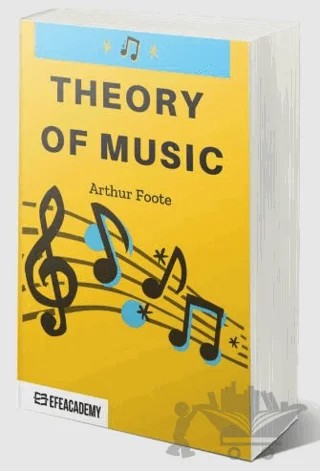 Theory Of Music - Classic Reprint – Arthur Foote – Efe Akademi Yayınları kitap kapağı