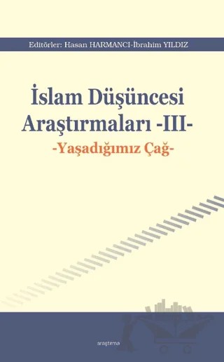 İslam Düşüncesi Araştırmaları III - Yaşadığımız Çağ – Kolektif – Araştırma Yayınları kitap kapağı