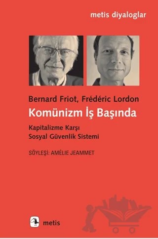 Komünizm İş Başında – Bernard Friot, Frederic Lordon – Metis Yayınları kitap kapağı
