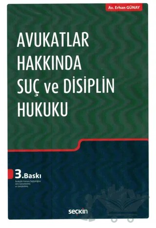 Avukatlar Hakkında Suç ve Disiplin Hukuku – Erhan Günay – Seçkin Yayıncılık kitap kapağı