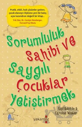 Sorumluluk Sahibi ve Saygılı Çocuklar Yetiştirmek – Caroline Winkler, Gail Reichlin – Yakamoz Yayınevi kitap kapağı