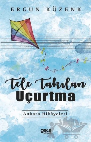 Tele Takılan Uçurtma – Ergun Küzenk – Gece Kitaplığı kitap kapağı