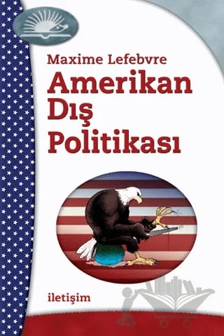 Amerikan Dış Politikası – Maxime Lefebvre – İletişim Yayınevi kitap kapağı