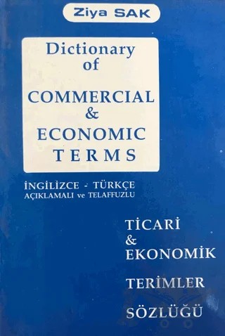 Dictionary of Commercial and Economic Terms - Ticari ve Ekonomik Terimler Sözlüğü – Ziya Sak – SAK İngilizce Öğretimi Yayınları kitap kapağı