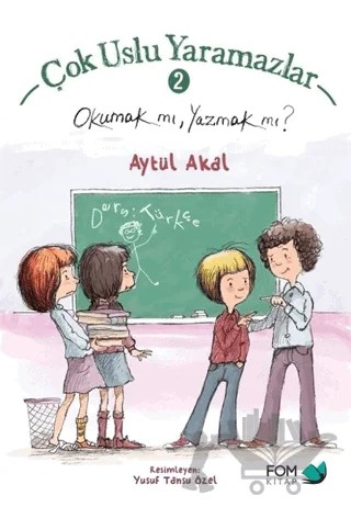 Çok Uslu Yaramazlar 2 - Okumak mı, Yazmak mı? – Aytül Akal – FOM Kitap kitap kapağı