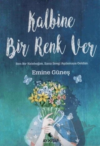 Kalbine Bir Renk Ver – Emine Güneş – Anemon Yayınları kitap kapağı