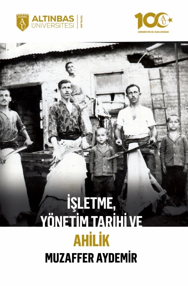 İşletme, Yönetim Tarihi ve Ahilik – Muzaffer Aydemir – Altınbaş Üniversitesi Yayınları kitap kapağı