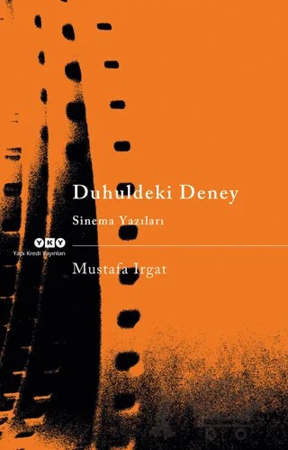 Duhuldeki Deney - Sinema Yazıları – Mustafa Irgat – Yapı Kredi Yayınları kitap kapağı